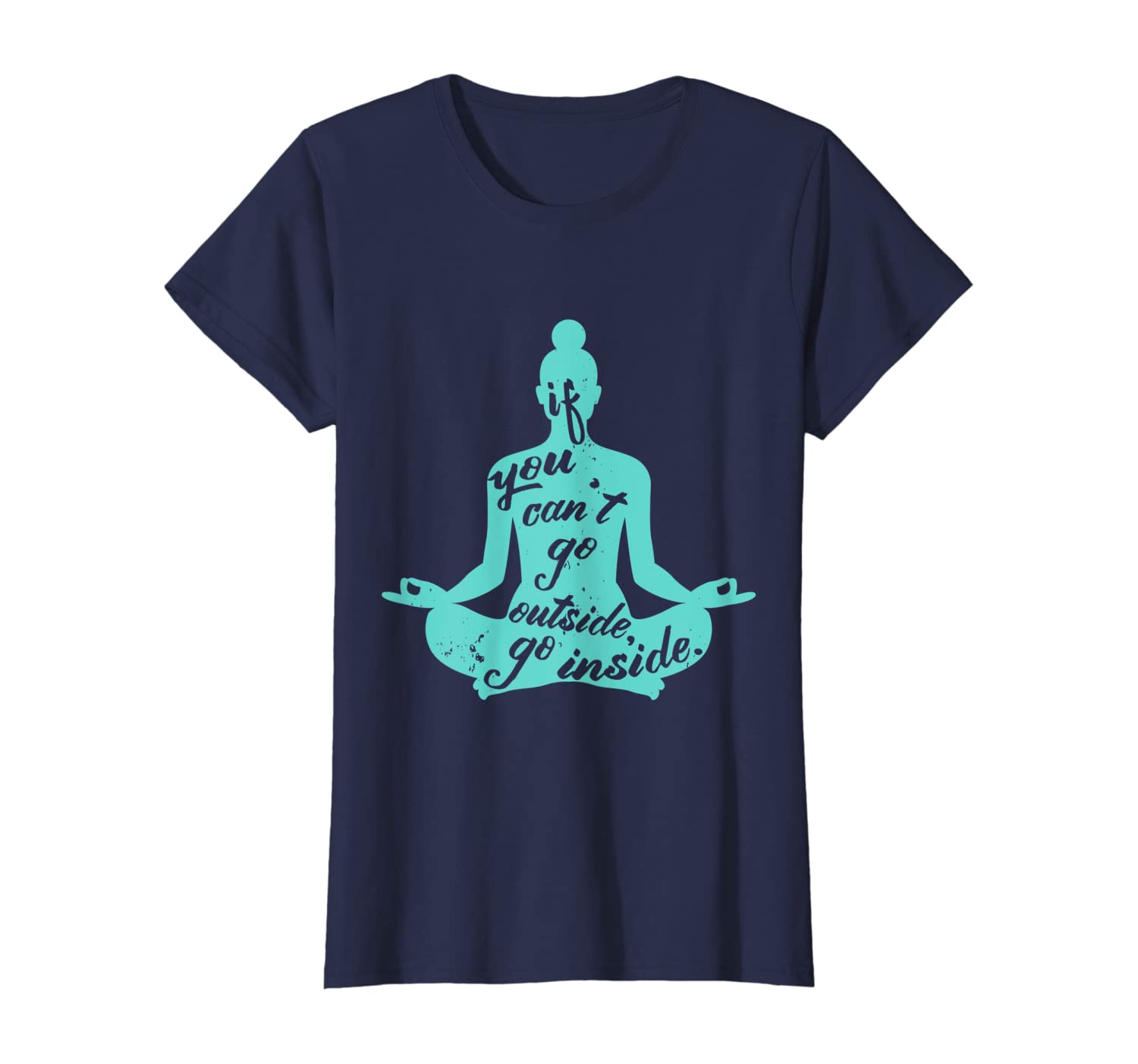 Zen If You Can't Go Outside Go Inside Yoga Meditation T-Shirt - Yogi ...