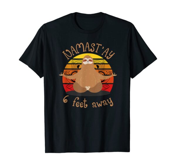 Funny Zen Namaste Sloth Namastay 6 Feet Away Yoga Meditation T-Shirt