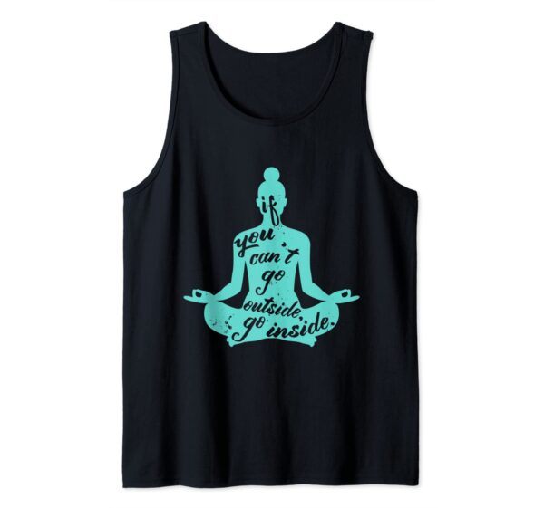 Zen If You Can't Go Outside Go Inside Yoga Meditation Tank Top