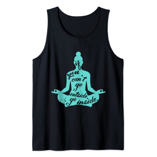 Zen If You Can't Go Outside Go Inside Yoga Meditation Tank Top