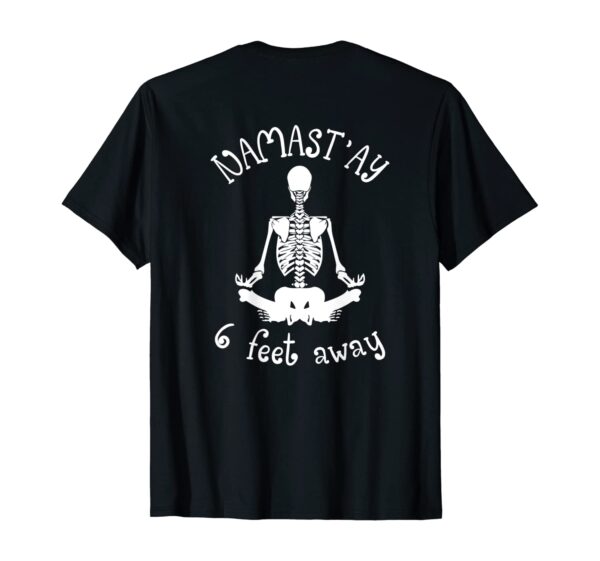 Halloween Yoga Skeleton Namaste Namast'ay 6 Feet Away (Back) T-Shirt