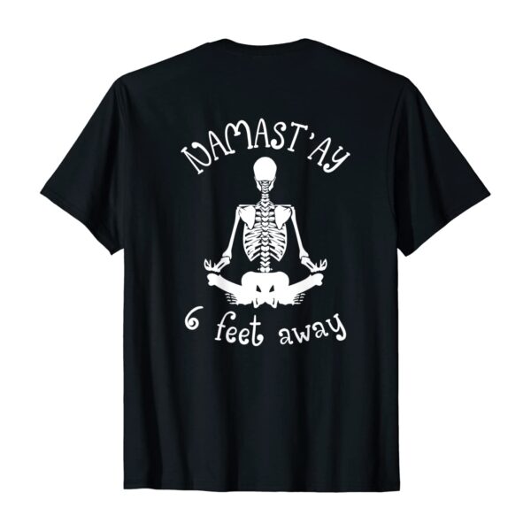 Halloween Yoga Skeleton Namaste Namast'ay 6 Feet Away (Back) T-Shirt