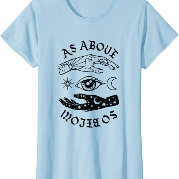 As Above So Below Moon and Stars Sacred Spiritual Quote T-ShirtAs Above So Below Moon and Stars Sacred Spiritual Quote T-Shirt