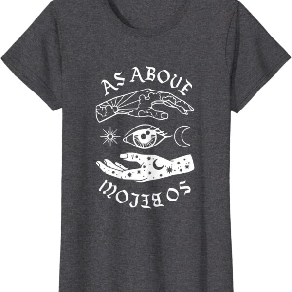 As Above So Below Moon and Stars Sacred Spiritual Quote T-Shirt