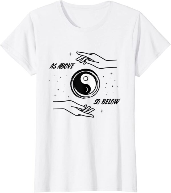 As Above So Below Yin Yang Moon and Sun Sacred Spiritual T-Shirt