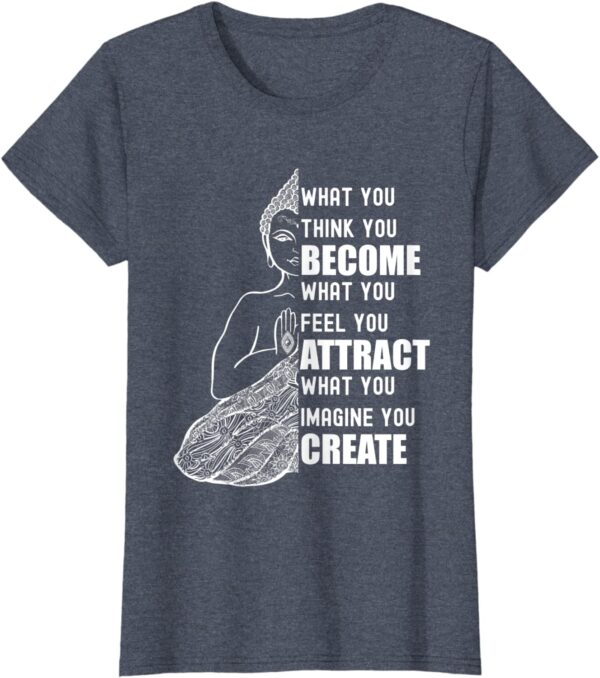 Buddha Quote Law of Attraction - What You Think You Become T-Shirt