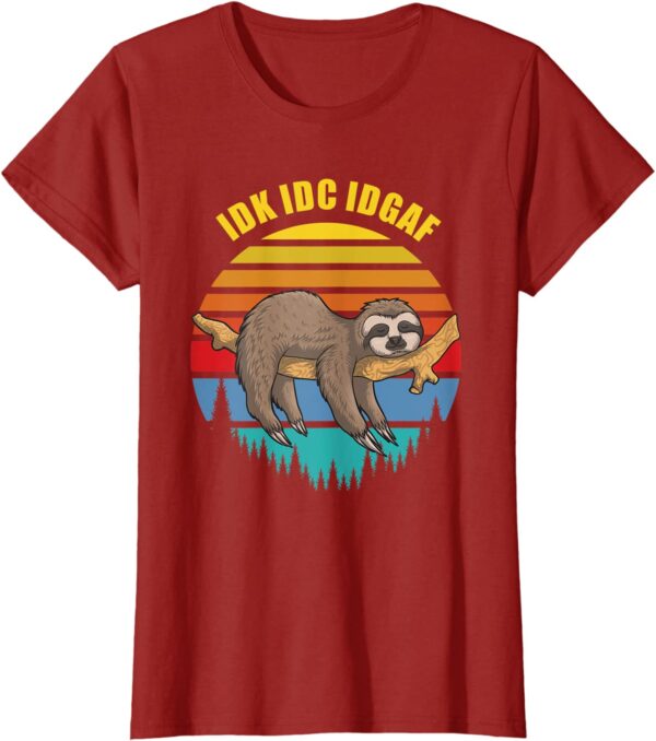 Funny Sloth IDK IDC IDGAF Sarcastic Offensive T-Shirt