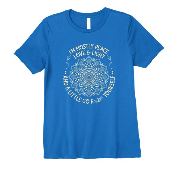I'm Mostly Peace Love and Light & a Little Go Zen Mandala Premium T-Shirt