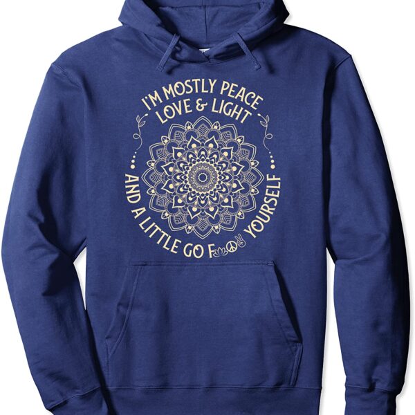 I'm Mostly Peace Love and Light & a Little Go Zen Mandala Pullover Hoodie