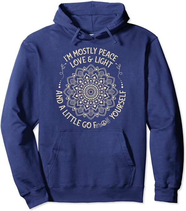 I'm Mostly Peace Love and Light & a Little Go Zen Mandala Pullover Hoodie