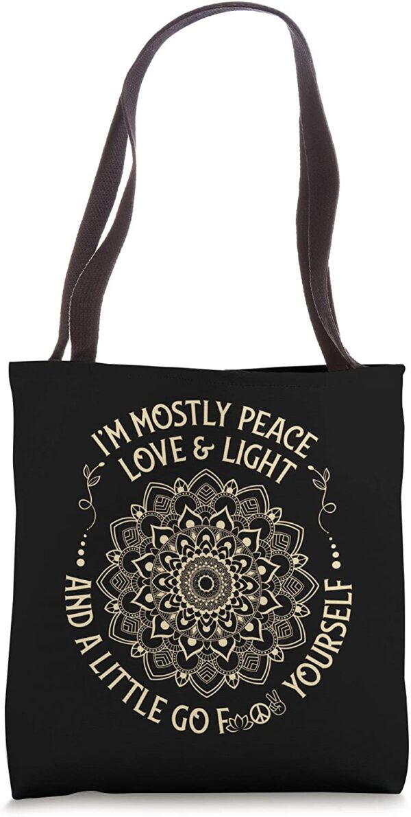 I'm Mostly Peace Love and Light & a Little Go Zen Mandala Tote Bag