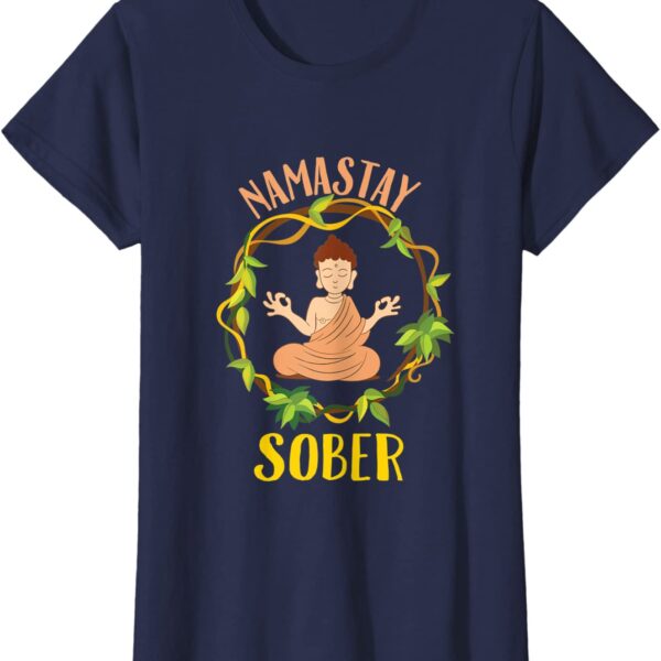 Namastay Sober Buddha Yoga Namaste NA AA Funny Sobriety T-Shirt