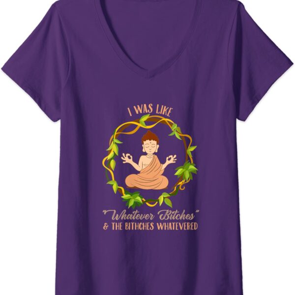 Womens Funny Buddha I Was Like Whatever Bitches Meditating Yoga V-Neck T-Shirt