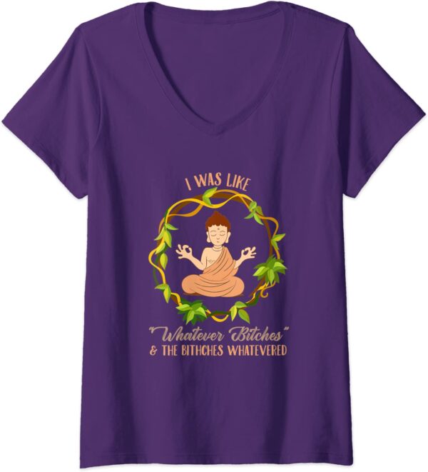 Womens Funny Buddha I Was Like Whatever Bitches Meditating Yoga V-Neck T-Shirt