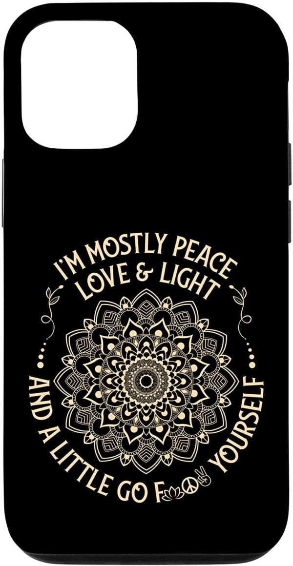 iPhone 12/12 Pro I'm Mostly Peace Love and Light & a Little Go Zen Mandala Case