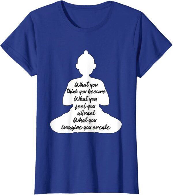 Buddha Quote Law of Attraction - What You Think You Become T-Shirt