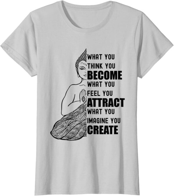 Buddha Quote Law of Attraction - What You Think You Become T-Shirt
