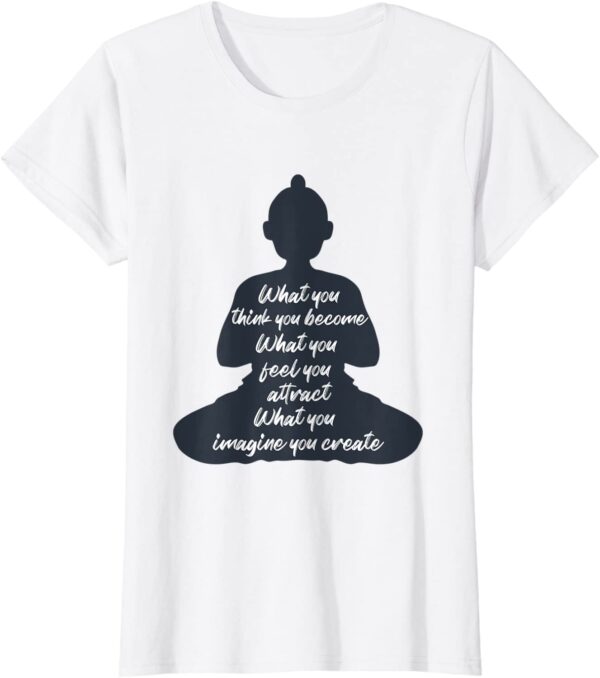 Buddha Quote Law of Attraction - What You Think You Become T-Shirt