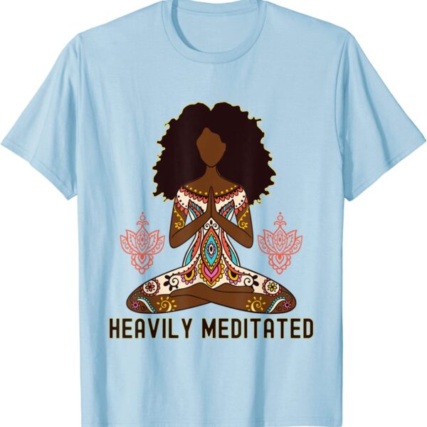 Heavily Meditated Afro Hair Black Girl Yoga Meditation T-Shirt
