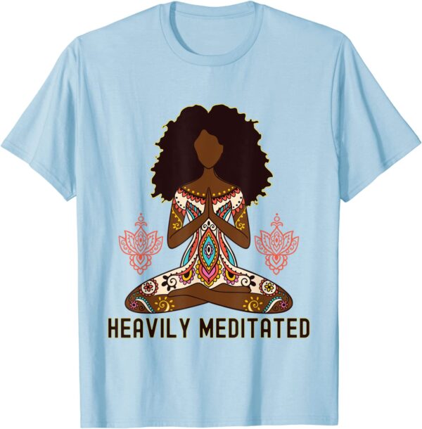 Heavily Meditated Afro Hair Black Girl Yoga Meditation T-Shirt