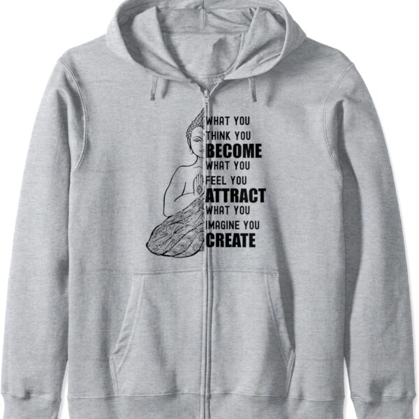 Buddha Quote Law of Attraction - What You Think You Become Zip Hoodie