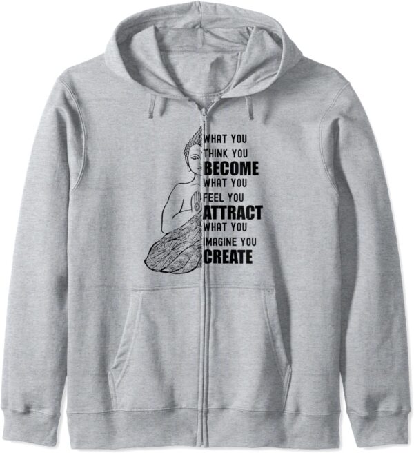 Buddha Quote Law of Attraction - What You Think You Become Zip Hoodie
