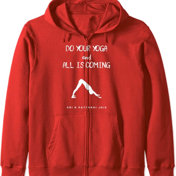 Do Your Yoga, All Is Coming Sri K Pattabhi Jois Yoga Quote Zip Hoodie