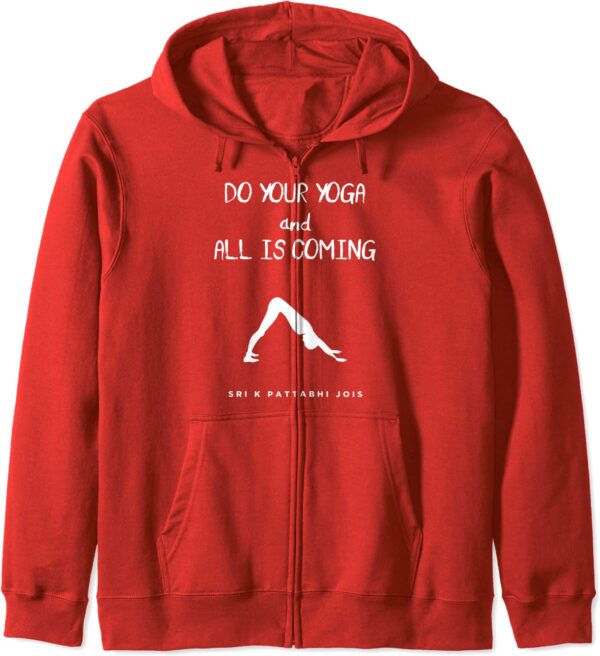 Do Your Yoga, All Is Coming Sri K Pattabhi Jois Yoga Quote Zip Hoodie