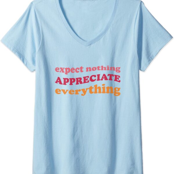 Womens Expect Nothing Appreciate Everything Gratitude Mindfulness V-Neck T-Shirt