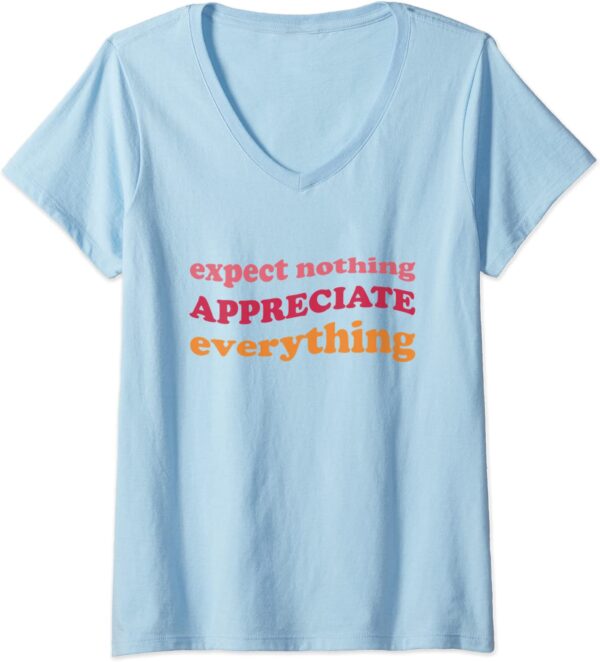 Womens Expect Nothing Appreciate Everything Gratitude Mindfulness V-Neck T-Shirt