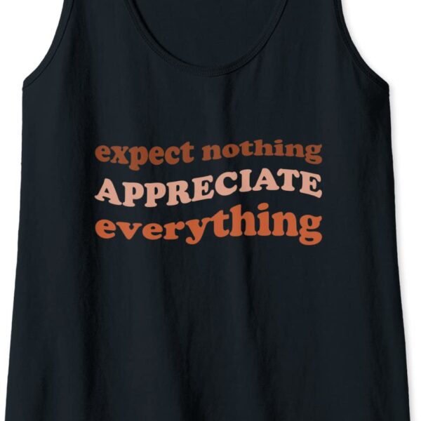 Expect Nothing Appreciate Everything Gratitude Mindfulness Tank Top