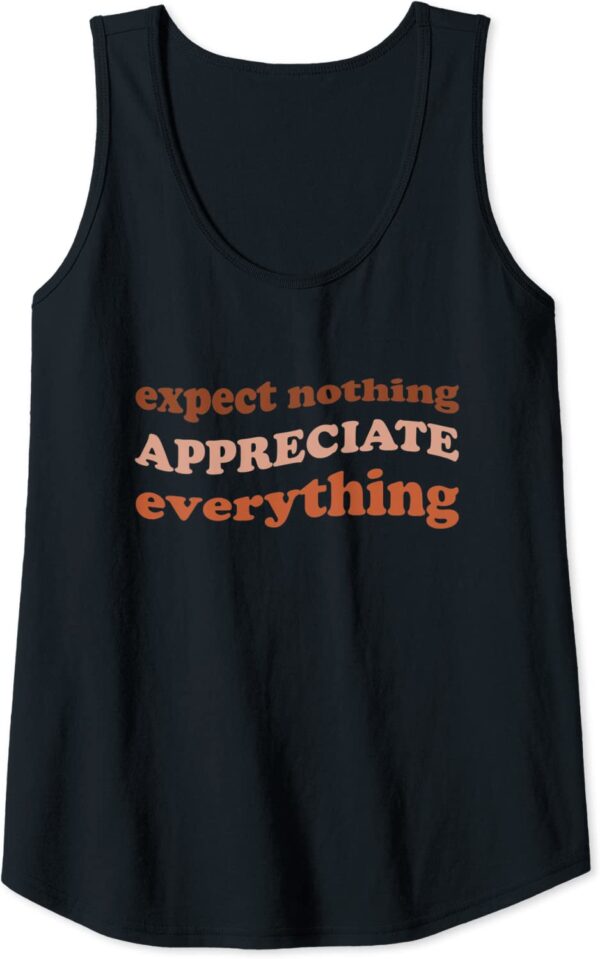 Expect Nothing Appreciate Everything Gratitude Mindfulness Tank Top