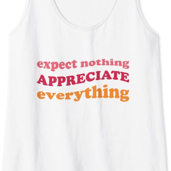 Expect Nothing Appreciate Everything Gratitude Mindfulness Tank Top