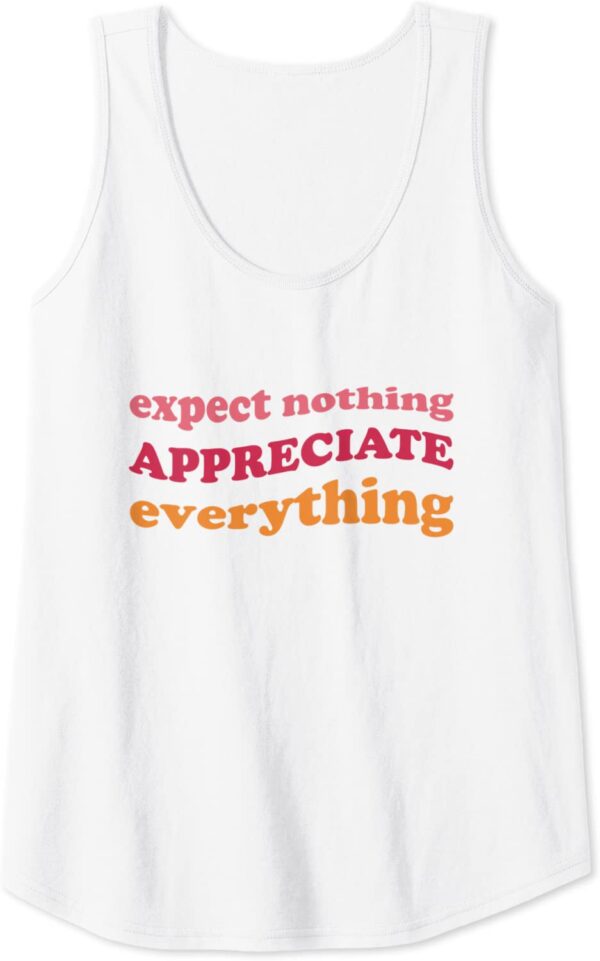 Expect Nothing Appreciate Everything Gratitude Mindfulness Tank Top