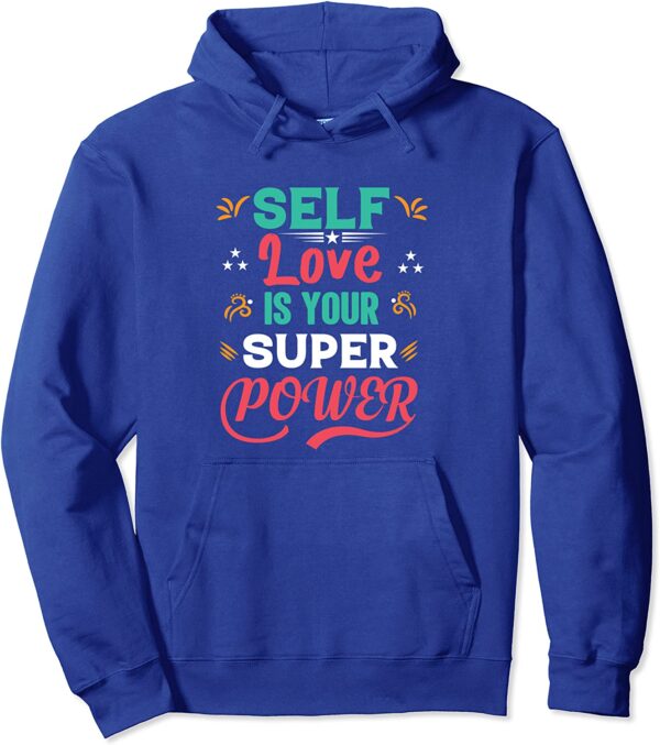 Self Love is Your Super Power Positivity Inspirational Pullover Hoodie