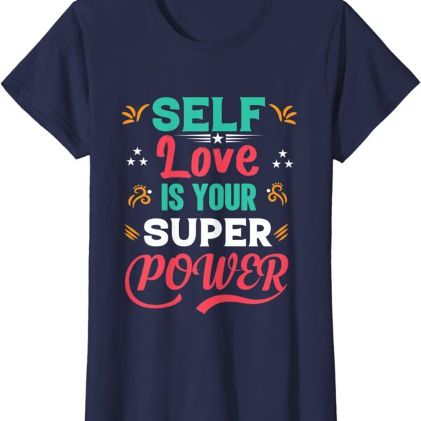 Self Love is Your Super Power Positivity Inspirational T-Shirt