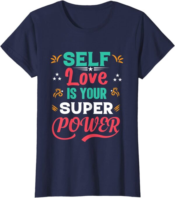 Self Love is Your Super Power Positivity Inspirational T-Shirt