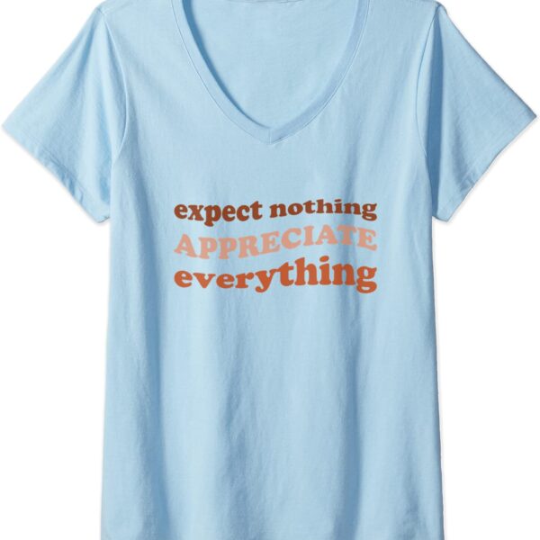 Womens Expect Nothing Appreciate Everything Gratitude Mindfulness V-Neck T-Shirt