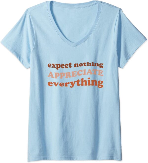 Womens Expect Nothing Appreciate Everything Gratitude Mindfulness V-Neck T-Shirt